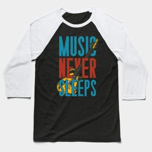 Music never sleeps Baseball T-Shirt